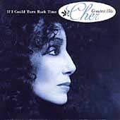 Cher Album: “If I Could Turn Back Time: Cher's Greatest Hits” Cher Album: “If I Could Turn Back Time: Cher's Greatest Hits”