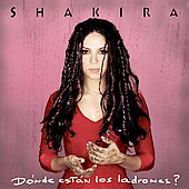 Shakira Album: “Donde Estan los Ladrones?” Shakira Album: “Donde Estan los Ladrones?”